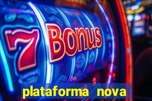 plataforma nova pagando bem